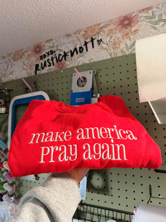Make America Pray Again - Embroidery Crew